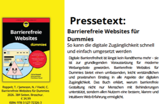 Cover des Buches und Vorschau auf den Inhalt: Barrierefreie Websites für Dummies So kann die digitale Zugänglichkeit schnell und einfach umgesetzt werden Digitale Barrierefreiheit ist längst kein Randthema mehr – sie ist zur grundlegenden Voraussetzung für moderne Webangebote geworden. Barrierefreie Websites für Dummies bietet einen umfassenden, leicht verständlichen und praxisnahen Einstieg in alle Aspekte der digitalen Zugänglichkeit. Das Buch erklärt, warum barrierefreie Gestaltung nicht nur Menschen mit Behinderungen unterstützt, sondern allen Nutzern eine bessere, klarere und intuitivere Web-Erfahrung ermöglicht.