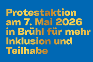 Protestaktion am 7. Mai 2026 in Brühl für mehr Inklusion und Teilhabe
