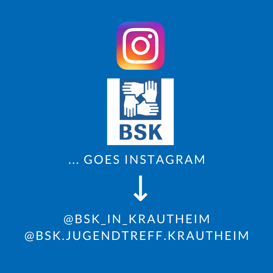 BSK goes Instagram, @bsk_in_krautheim bzw. @bsk.jugendtreff.krautheim